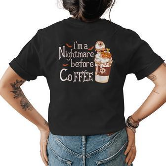I'm A Nightmare Before Coffee Fall Halloween Coffee For Coffee Lovers Womens T-shirt Back Print | Mazezy
