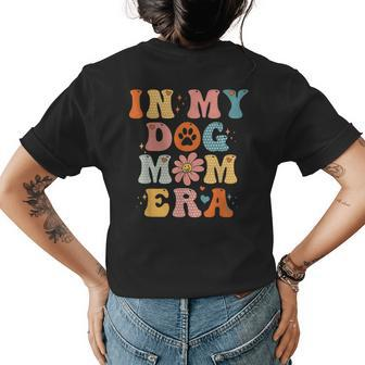 In My Dog Mom Era Groovy Funny Dog Lover Womens Back Print T-shirt - Thegiftio UK