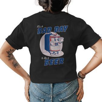 Its A Bad Day To Be A Beer 4Th Of July Beer Funny Gifts Womens Back Print T-shirt | Mazezy