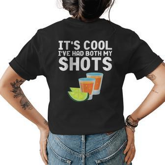 Its Cool Ive Had Both My Shots Tequila Tequila Funny Gifts Womens Back Print T-shirt | Mazezy