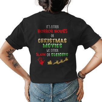 It's Either Horror Movies Or Christmas Movie Christmas Womens T-shirt Back Print | Mazezy
