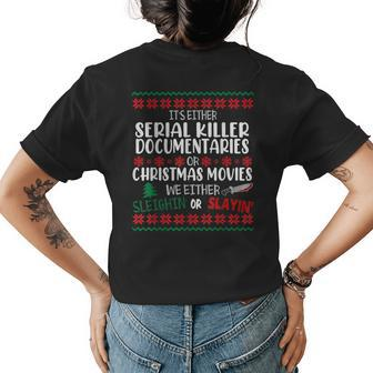 It's Either Serial Killer Documentaries Or Christmas Movie Christmas Womens T-shirt Back Print | Mazezy