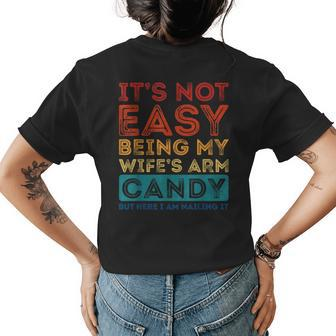Its Not Easy Being My Wifes Arm Candy Funny Fathers Day Womens Back Print T-shirt - Seseable