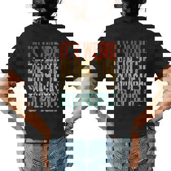 Its Weird Being The Same Age As Old People Retro Sarcastic Funny Designs Gifts For Old People Funny Gifts Womens Back Print T-shirt | Mazezy