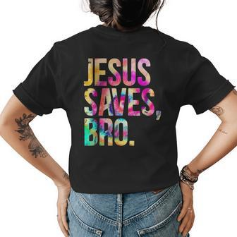 Jesus Saves Bro Tie Dye Christian Faith Jesus Lovers Men Kid Womens Back Print T-shirt | Mazezy