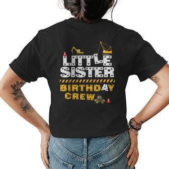 Little Sister Birthday Crew Construction Family Birthday Womens Back Print T-shirt - Thegiftio UK