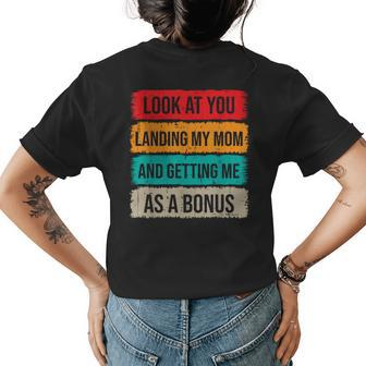 Look At You Landing My Mom And Getting Me As A Bonus Funny Womens Back Print T-shirt | Mazezy