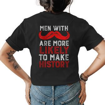 Men With Mustache More Likely To Make History Funny Vintage Womens Back Print T-shirt - Thegiftio UK