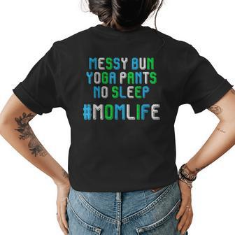 Messy Bun Yoga Pants No Sleep Mom Life Good Karma Womens Back Print T-shirt | Mazezy