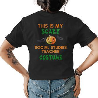My Scary Social Studies Teacher Costume Funny Halloween Gifts For Teacher Funny Gifts Womens Back Print T-shirt | Mazezy