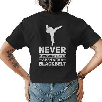 Never Underestimate A Man Black Belt Karate Gift For Womens Womens Back Print T-shirt - Seseable