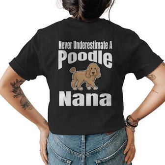 Never Underestimate A Poodle Nana Dog Lover Owner Funny Pet Womens Back Print T-shirt - Seseable