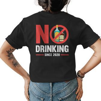 No Drinking Since 2020 Alcohol Free Liquor Free No Beer Womens Back Print T-shirt | Mazezy