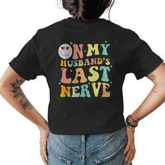 On My Husbands Last Nerve Groovy Wife Life On Back Funny Gifts For Wife Womens Back Print T-shirt | Mazezy