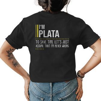 Plata Name Gift Im Plata Im Never Wrong Womens Back Print T-shirt - Seseable
