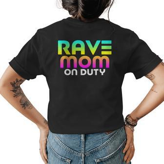 Rave Mom On Duty - Funny Edm Raver Womens Back Print T-shirt | Mazezy