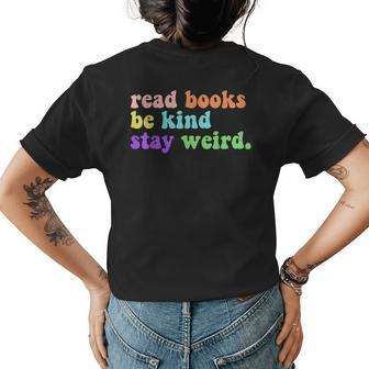 Read Books Be Kind Stay Weird Funny Book Lover Groovy Be Kind Funny Gifts Womens Back Print T-shirt | Mazezy