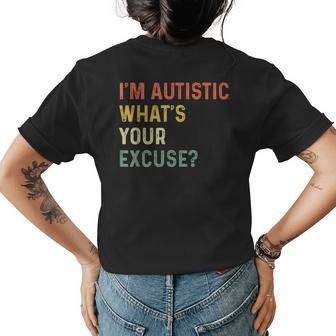 Sarcastic Autism - Im Autistic Whats Your Excuse Womens Back Print T-shirt - Seseable