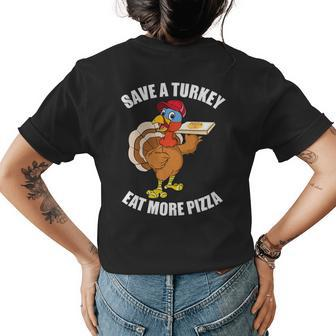 Save A Turkey Eat More Pizza Funny Thanksgiving Turkey Gift Womens Back Print T-shirt - Thegiftio UK
