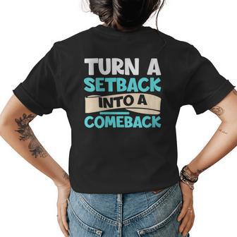 Setback To Comeback Positivity Motivation Inspiration Quote Womens Back Print T-shirt | Mazezy