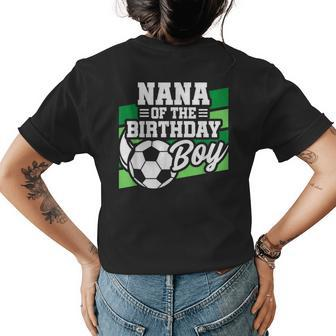 Soccer Birthday Birthday Nana Boys Soccer Birthday Soccer Funny Gifts Womens Back Print T-shirt | Mazezy