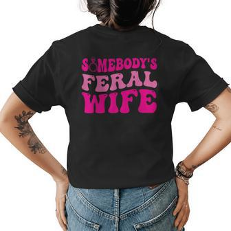 Somebodys Feral Wife Retro Groovy Wife Life Funny Quote Funny Gifts For Wife Womens Back Print T-shirt | Mazezy