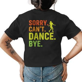 Sorry Cant Dance Bye Women Girls Dancing Womens Back Print T-shirt | Mazezy