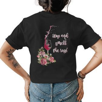 Stop And Smell The Rose Funny Wine Drinker Wine Funny Gifts Womens Back Print T-shirt | Mazezy