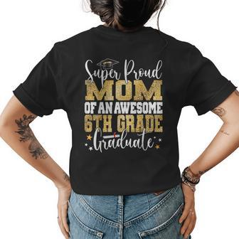 Super Proud Mom Of An Awesome 6Th Grade Graduate 2023 Womens Back Print T-shirt | Mazezy