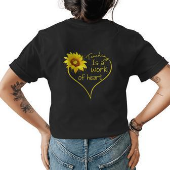 Teacher Gifts Teaching Is A Work Of Heart Sunflower Womens Back Print T-shirt | Mazezy