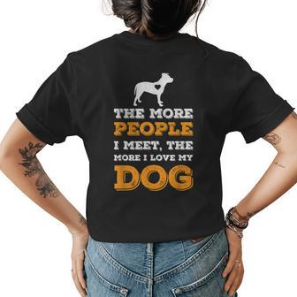 The More People I Meet The More I Love My Dog Funny Womens Back Print T-shirt - Thegiftio UK