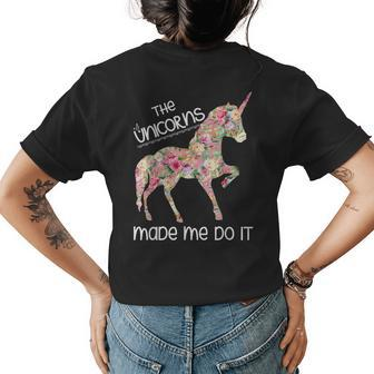 The Unicorns Made Me Do It Floral Unicorn Womens Back Print T-shirt | Mazezy