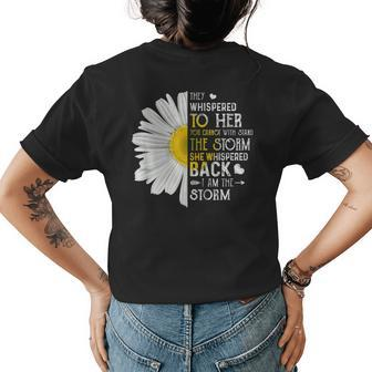 They Whispered To Her I Am The Storm Daisy Womens Back Print T-shirt | Mazezy