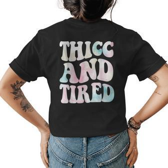 Thicc And Tired Funny Saying Groovy Women Watercolor Ful Womens Back Print T-shirt | Mazezy