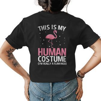 This Is My Human Costume Im Really A Flamingo Halloween Womens Back Print T-shirt | Mazezy