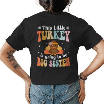 This Little Turkey Is Going To Be A Big Sister Thanksgiving Womens Back Print T-shirt | Mazezy