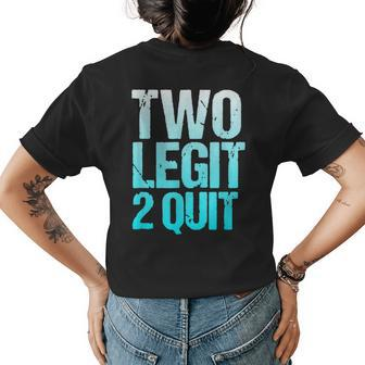 Vintage 2Nd Anniversary Funny Two Legit To Quit Womens Back Print T-shirt | Mazezy