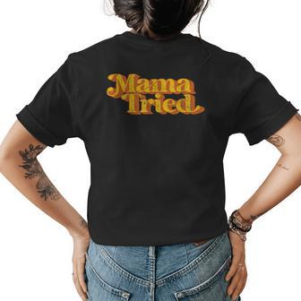 Vintage Mama Tried Country Music Southern Funny Retro 70S Womens Back Print T-shirt - Seseable