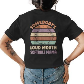 Vintage Somebodys Loud Mouth Softball Mama Gifts For Mama Funny Gifts Womens Back Print T-shirt | Mazezy