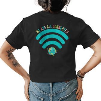 We Are All Connected Wifi Earth Always Be Kind Antibully Womens Back Print T-shirt | Mazezy