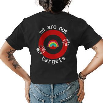 We Are Not Targets Pride For All Humans Lgbt Rainbow Womens Back Print T-shirt | Mazezy