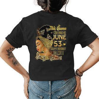 Women This Queen Was Born On June 53 Happy Birthday To Me Womens Back Print T-shirt | Mazezy