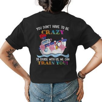 You Dont Have To Be Crazy To Cruise With Us Flamingo Summer Womens Back Print T-shirt | Mazezy