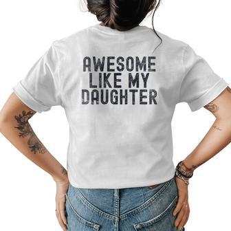 Awesome Like My Daughter Fathers Day Dad Daddy Father Papa Womens Back Print T-shirt - Seseable