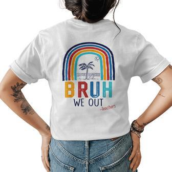 Bruh We Out End Of School Year Last Day Of School Teacher Women's T-shirt Back Print | Mazezy