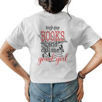 Buy Me Books & Call Me A Good Girl Apparel Book Lover Womens Back Print T-shirt - Seseable