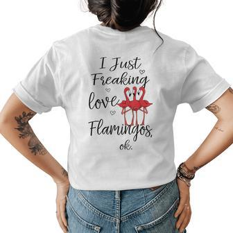 Cute I Just Freaking Love Flamingos Ok Nature Animal Lovers Womens Back Print T-shirt | Mazezy