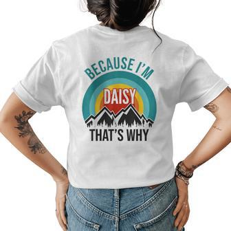 Daisy Gift Because Im Daisy Thats Why Womens Back Print T-shirt | Mazezy