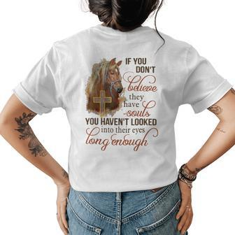 If You Dont Believe They Have Souls You Havent Looked Horse Womens Back Print T-shirt | Mazezy