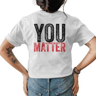 Kindness Be Kind Mental Health Awareness You Matter Womens Back Print T-shirt | Mazezy